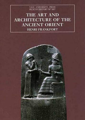 The Art and Architecture of the Ancient Orient (The Yale University Press Pelican History of Art),Used
