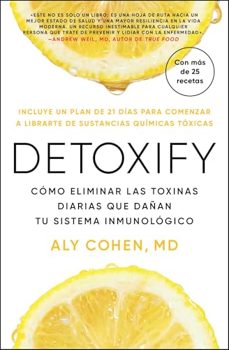 Detoxify, SpanishLanguage Edition Of Detoxify: Cmo Eliminar Las Toxinas Diarias Que Daan Tu Sistema Inmunolgico (Spanish Editio