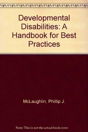 Developmental Disabilities: A Handbook for Best Practices,Used