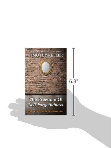 The Freedom of Self Forgetfulness: The Path to True Christian Joy,New