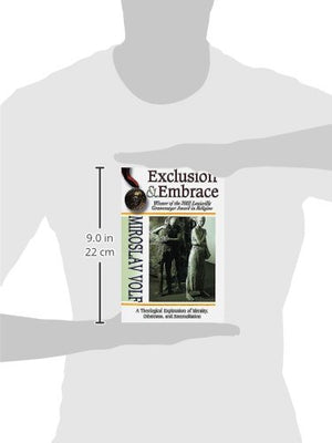 Exclusion and Embrace: A Theological Exploration of Identity, Otherness, and Reconciliation,New