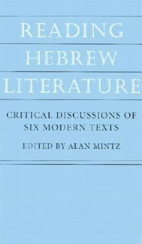 Reading Hebrew Literature: Critical Discussions of Six Modern Texts (Tauber Institute for the Study of European Jewry Series),Used