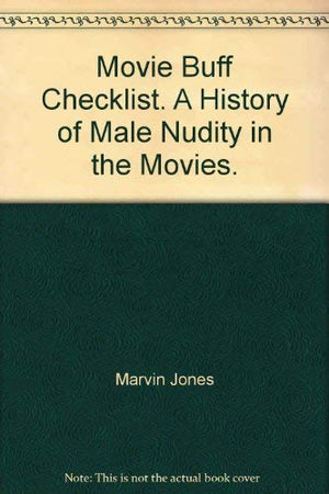 Movie Buff Checklist. A History Of Male Nudity In The Movies.