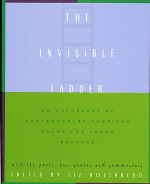 The Invisible Ladder: An Anthology of Contemporary American Poems for Young Readers,New