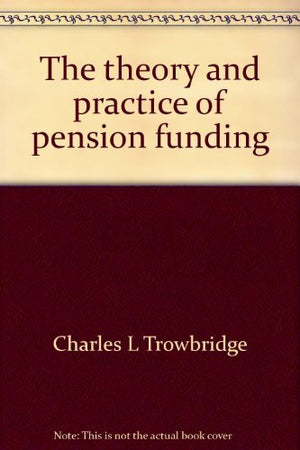 The Theory And Practice Of Pension Funding,Used