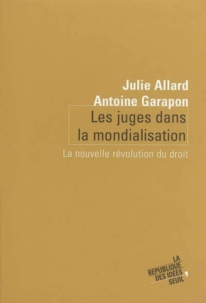 Les Juges dans la mondialisation. La nouvelle rvolution du droit,Used