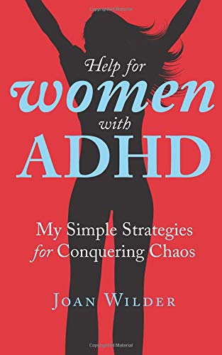 Help for Women with ADHD: My Simple Strategies for Conquering Chaos,Used