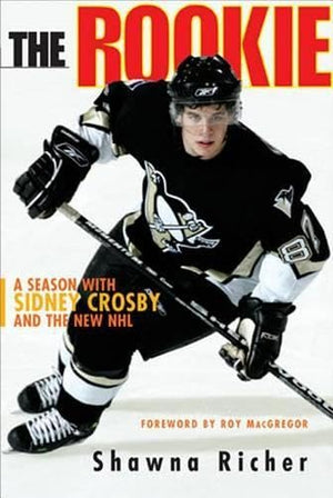 The Rookie: A Season with Sidney Crosby and the New NHL,New