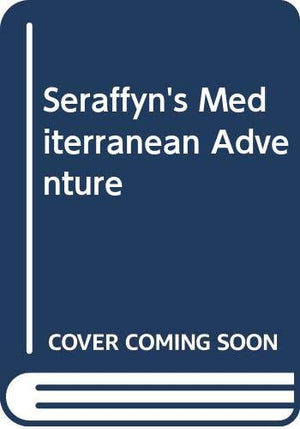 Seraffyns Mediterranean Adventure,New