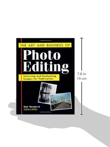 The Art and Business of Photo Editing: Selecting and Evaluating Images for Publication,Used