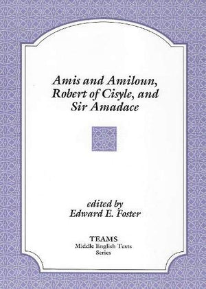 Amis and Amiloun, Robert of Cisyle, and Sir Amadace (TEAMS Middle English Texts),Used