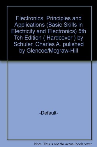Electronics: Principles And Applications (Basic Skills In Electricity And Electronics)-new