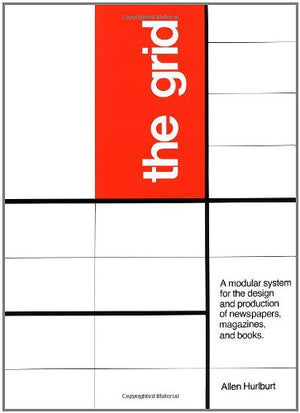 The Grid: A Modular System for the Design and Production of Newpapers, Magazines, and Books,Used