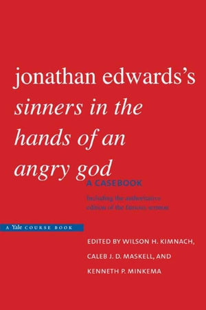 Jonathan Edwardss Sinners in the Hands of an Angry God: A Casebook