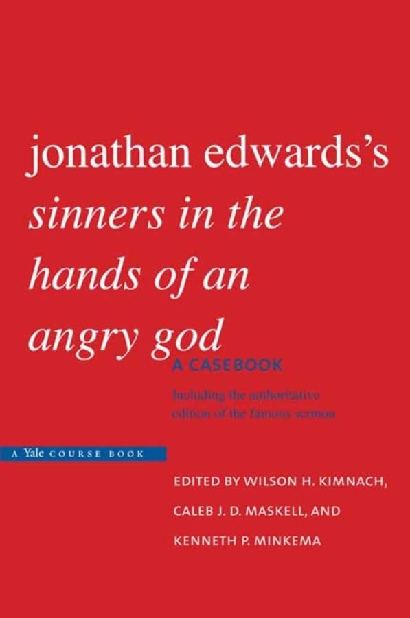 Jonathan Edwardss Sinners in the Hands of an Angry God: A Casebook