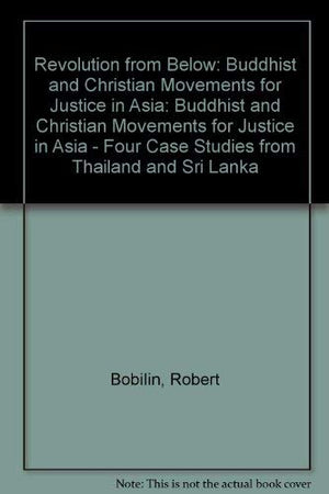 Revolution From Below. Buddhist and Christian Movements for Justice in Asia,Used