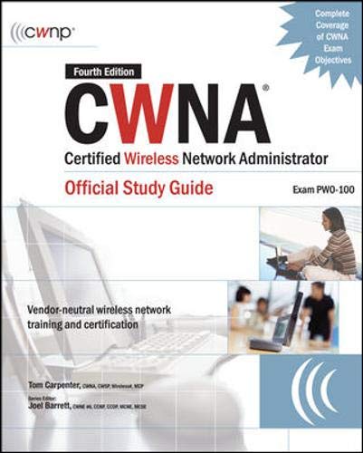 CWNA Certified Wireless Network Administrator Official Study Guide (Exam PW0100), Fourth Edition (Certification Press),New