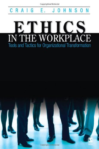 Ethics in the Workplace: Tools and Tactics for Organizational Transformation,Used