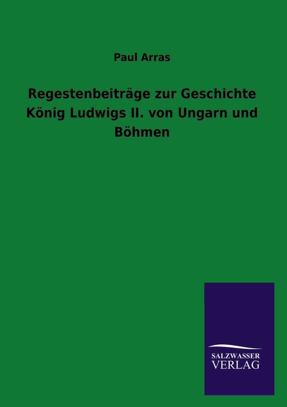 Regestenbeitrge zur Geschichte Knig Ludwigs II. von Ungarn und Bhmen (German Edition),Used