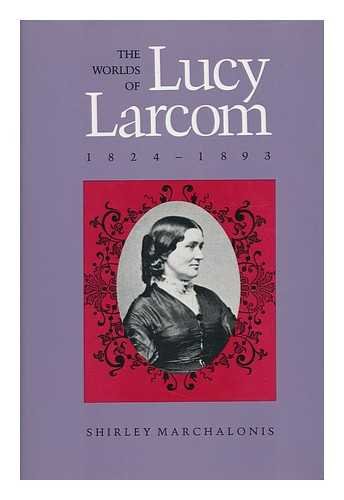 The Worlds Of Lucy Larcom, 18241893,Used