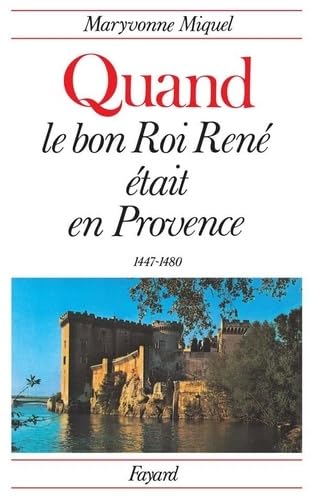 Quand le bon Roi Ren tait en Provence: (14471480),Used