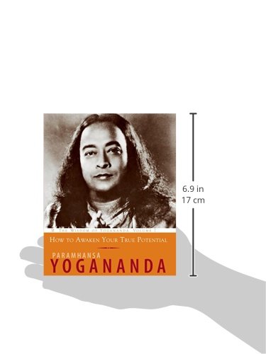 How To Awaken Your True Potential: The Wisdom Of Yogananda