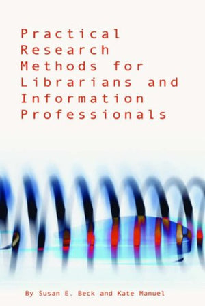 Practical Research Methods for Librarians and Information Professionals,New