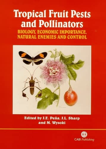 Tropical Fruit Pests and Pollinators: Biology, Economic Importance, Natural Enemies and Control,Used