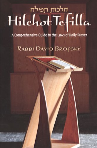 HilchotTefila: A Comprehensive Guide to the Laws of Daily Prayer,New