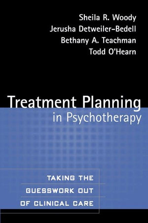 Treatment Planning in Psychotherapy: Taking the Guesswork Out of Clinical Care