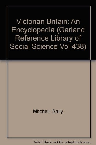 Victorian Britain: An Encyclopedia (Garland Reference Library Of Social Science Vol 438),Used