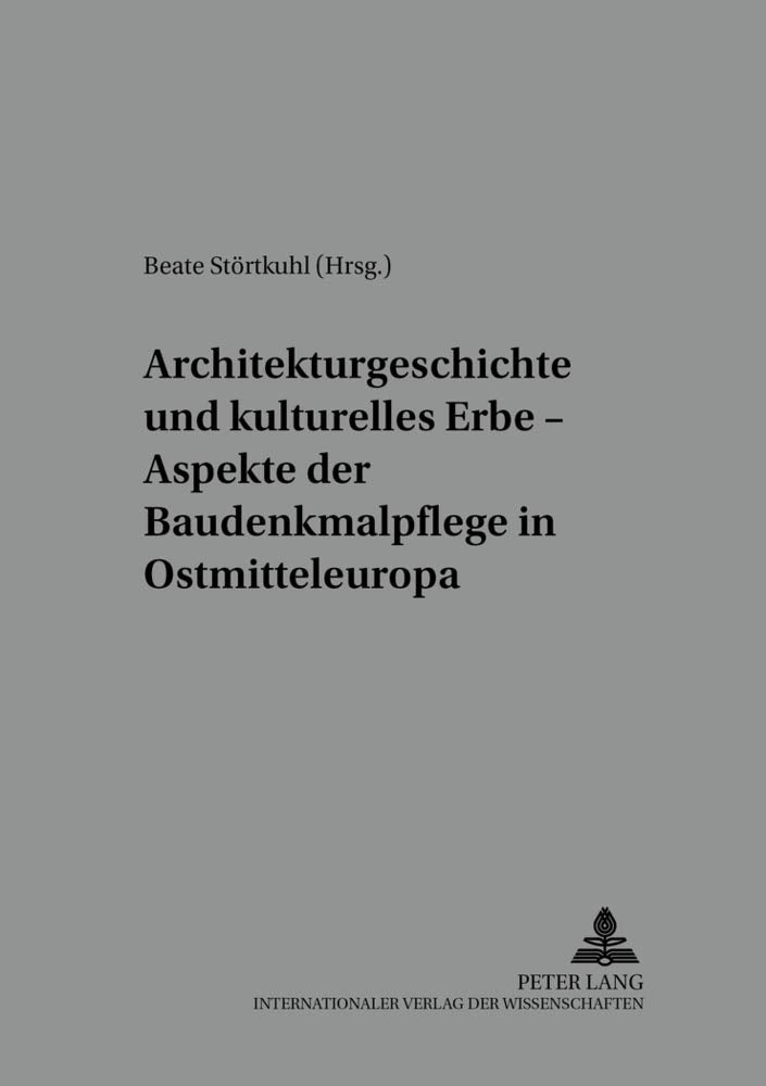 Architekturgeschichte und kulturelles Erbe  Aspekte der Baudenkmalpflege in Ostmitteleuropa (Mitteleuropa  Osteuropa) (German ,Used