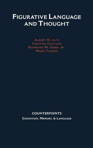 Figurative Language And Thought (Counterpoints: Cognition, Memory, And Language),New