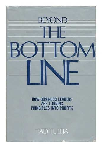 Beyond the Bottom Line: How Business Leaders Are Managing Principles into Profits,Used