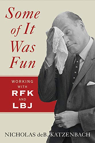 Some of It Was Fun: Working with RFK and LBJ,New