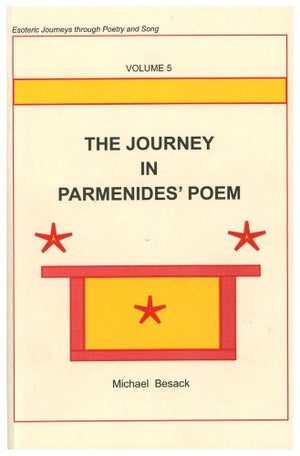 The Journey In Parmenides Poem (Esoteric Journeys through Poetry and Song Vol. 5)