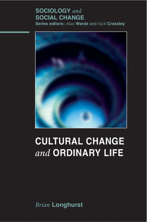 Cultural Change And Ordinary Life (Sociology And Social Change)
