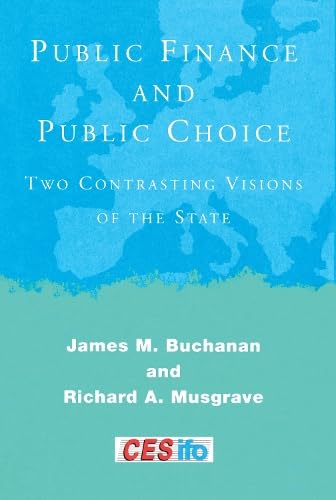 Public Finance and Public Choice: Two Contrasting Visions of the State (CESifo Book Series)-New