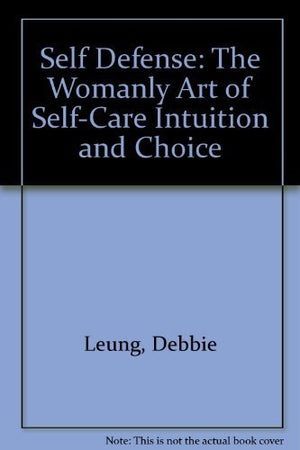 Self Defense: The Womanly Art Of Selfcare Intuition And Choice,New
