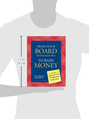 Train Your Board (and Everyone Else) to Raise Money: A Cookbook of EasytoUse Fundraising Exercises,Used