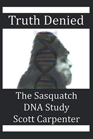 Truth Denied: The Sasquatch DNA Study,Used