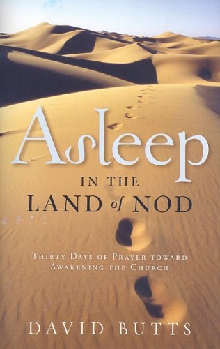 Asleep in the Land of Nod: Thirty Days of Prayer Toward Awakening the Church,New