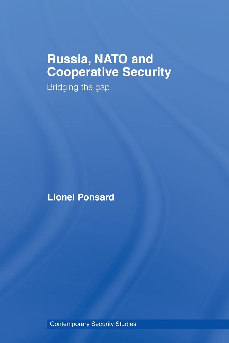 Russia, NATO and Cooperative Security (Contemporary Security Studies),Used
