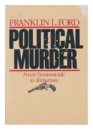 Political Murder: From Tyrannicide to Terrorism