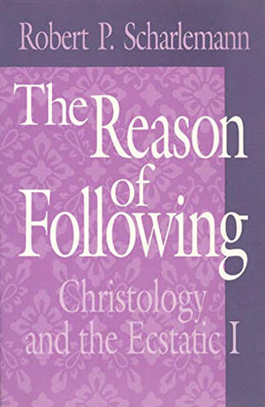 The Reason of Following: Christology and the Ecstatic I (Religion and Postmodernism),Used