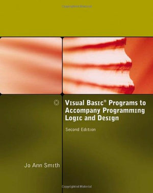 Visual Basic Programs to Accompany Programming Logic and Design,Used