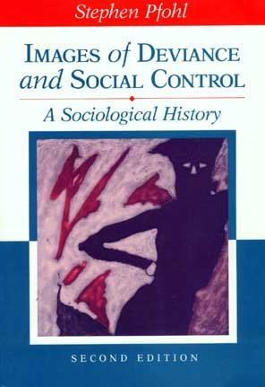 Images of Deviance and Social Control: A Sociological History,New