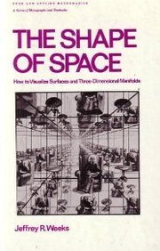The Shape of Space: How to Visualize Surfaces and ThreeDimensional Manifol Ds,Used