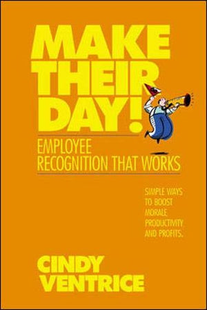 Make Their Day!: Employee Recognition That Works,New