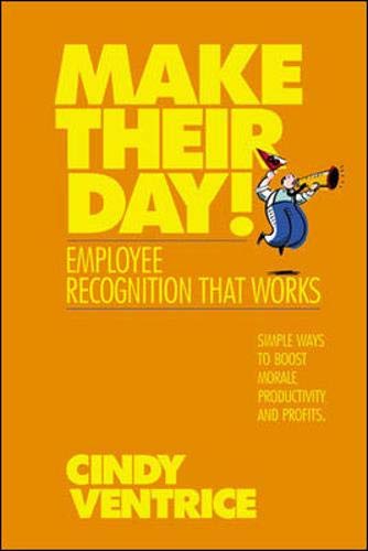 Make Their Day!: Employee Recognition That Works,New